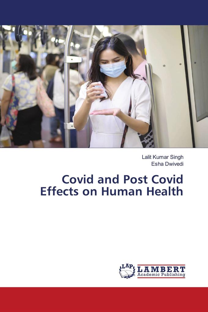 Covid and Post Covid Effects on Human Health