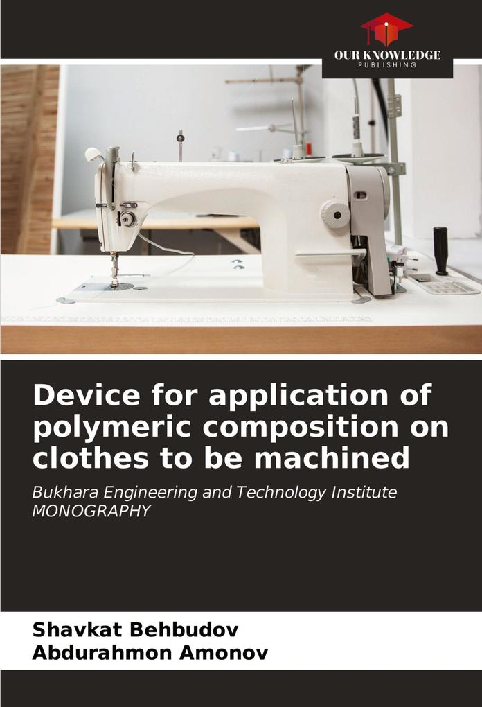 Device for application of polymeric composition on clothes to be machined