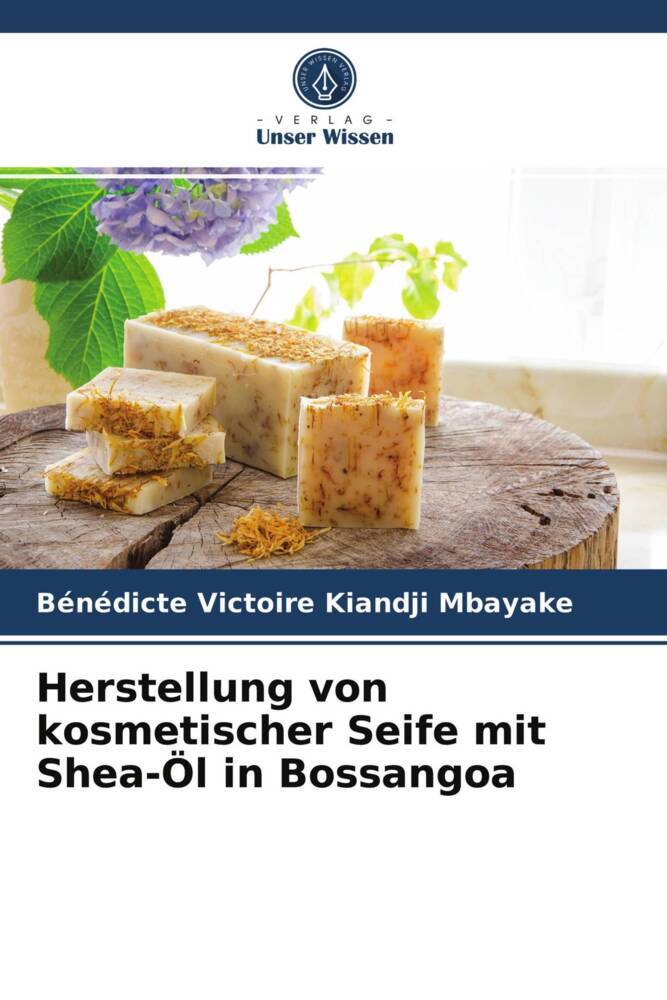 Herstellung von kosmetischer Seife mit Shea-Öl in Bossangoa