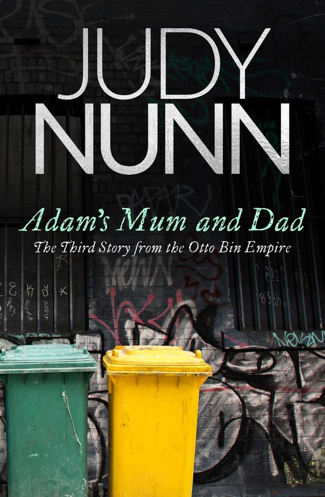 Adam‘s Mum and Dad: The third story from the Otto Bin Empire