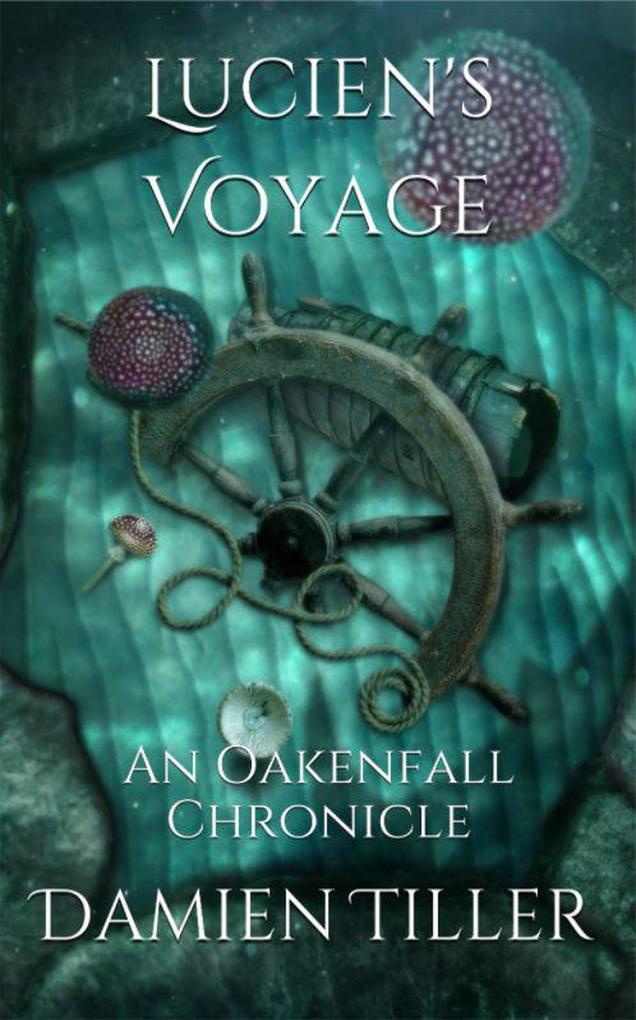 Lucien‘s Voyage (Oakenfall Chronicles #4)
