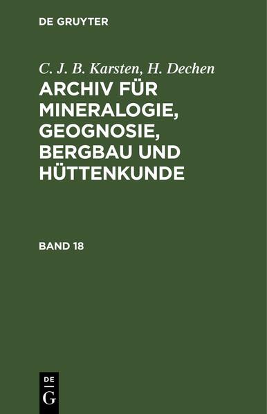 C. J. B. Karsten; H. Dechen: Archiv für Mineralogie Geognosie Bergbau und Hüttenkunde. Band 18
