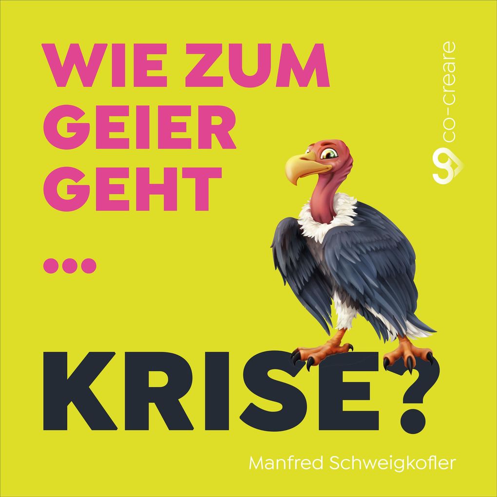 Manfred Schweigkofler Co-Creare Wie zum Geier geht Krise?