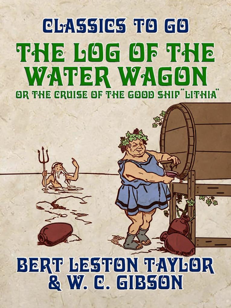 The Log of the Water Wagon or The Cruise of the Good Ship Lithia