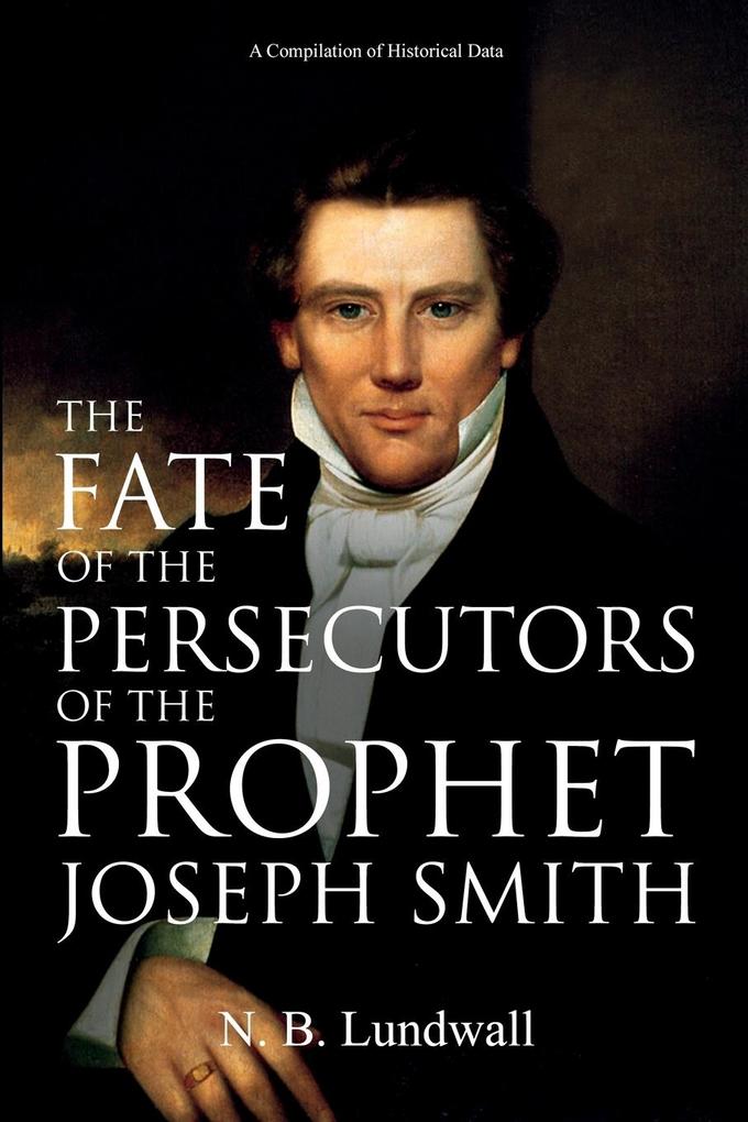 The Fate of the Persecutors of the Prophet Joseph Smith