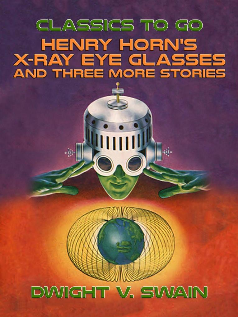 Henry Horn‘s X-Ray Eye Glasses and three more stories