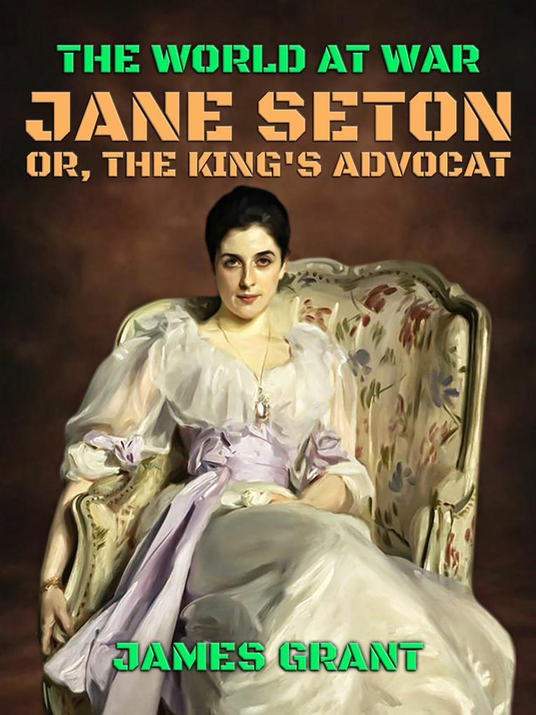 Jane Seton or The King‘s Advocat
