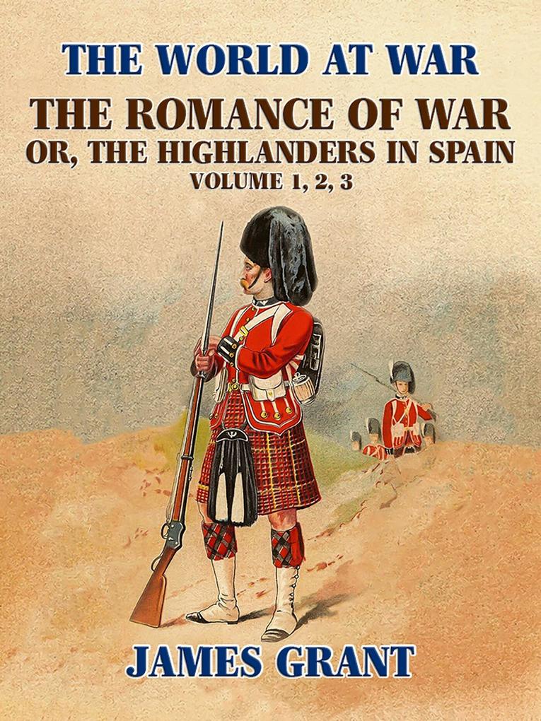 The Romance of War orthe Highlanders in Spain