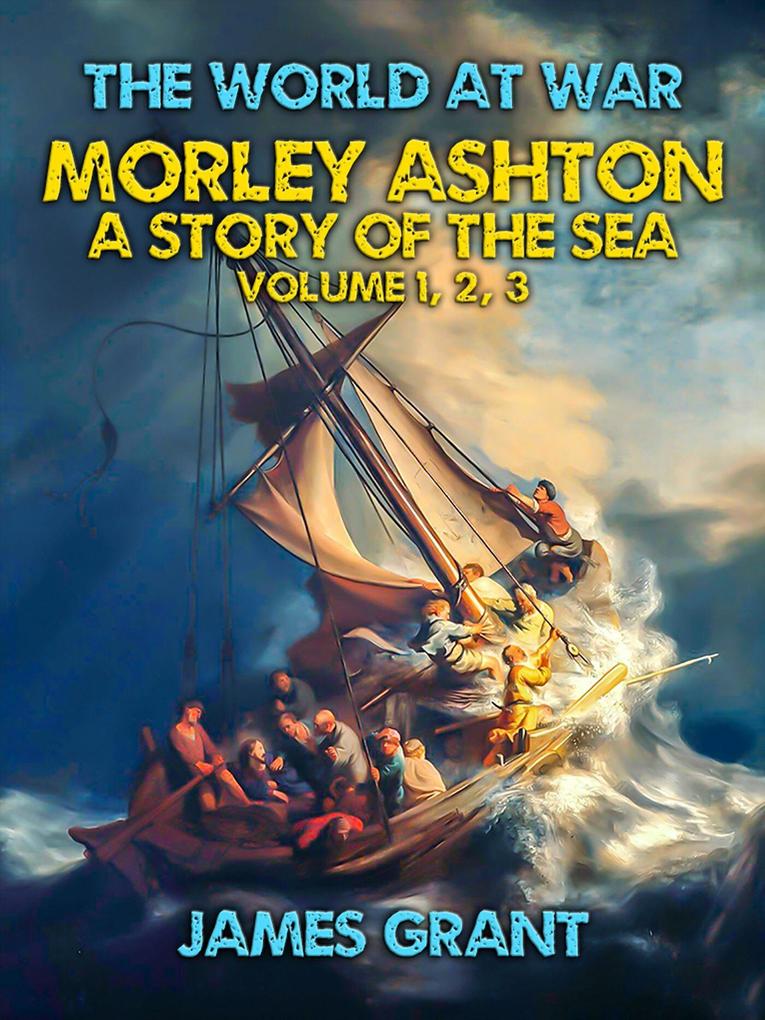 Morley Ashton A Story of the Sea Volume 1 2 3