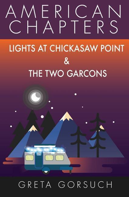Lights at Chickasaw Point and The Two Garcons: American Chapters