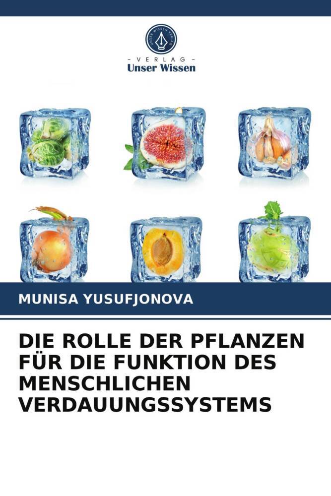 DIE ROLLE DER PFLANZEN FÜR DIE FUNKTION DES MENSCHLICHEN VERDAUUNGSSYSTEMS