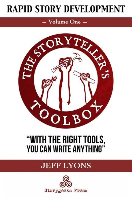 Rapid Story Development: The Storyteller‘s Toolbox Volume One