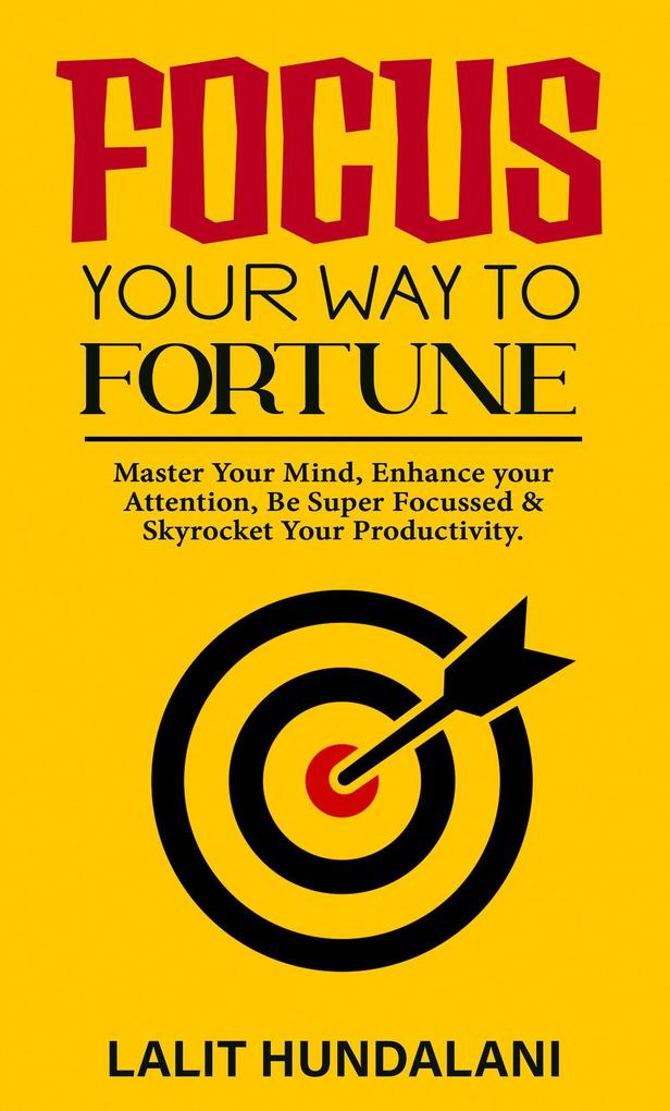 Focus Your Way To Fortune (Self-Transformation #1)