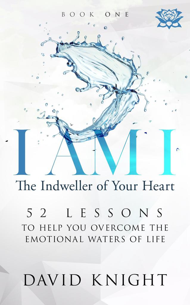 I AM I The Indweller of Your Heart-Book One