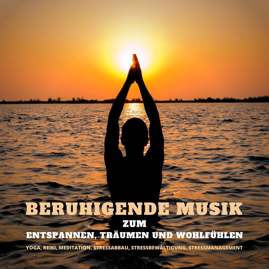 Beruhigende Musik zum Entspannen Träumen und Wohlfühlen