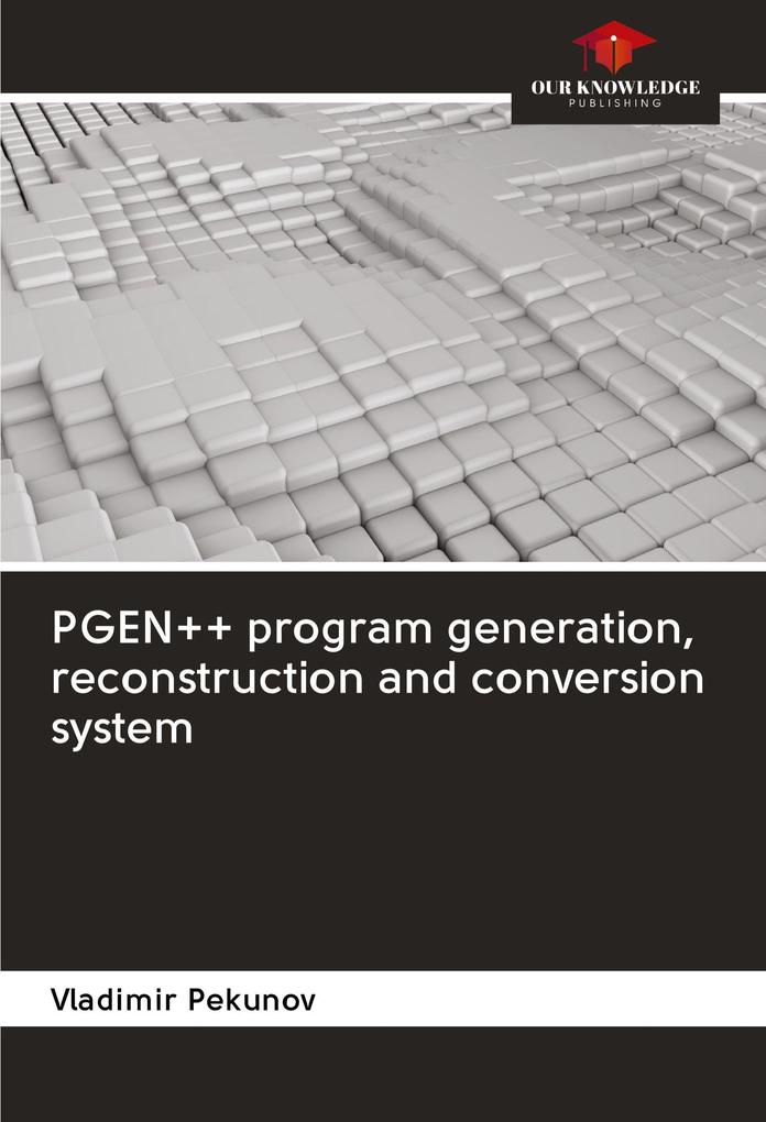 PGEN++ program generation reconstruction and conversion system