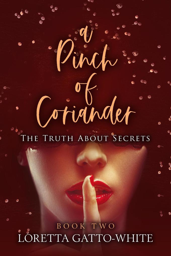 A Pinch of Coriander Book Two The Truth About Secrets (A Pinch of Coriander Trilogy #2)