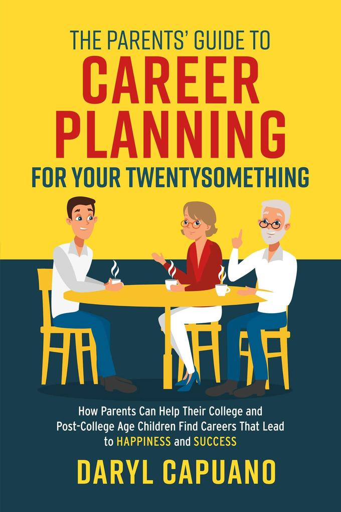 The Parents‘ Guide to Career Planning for Your Twentysomething