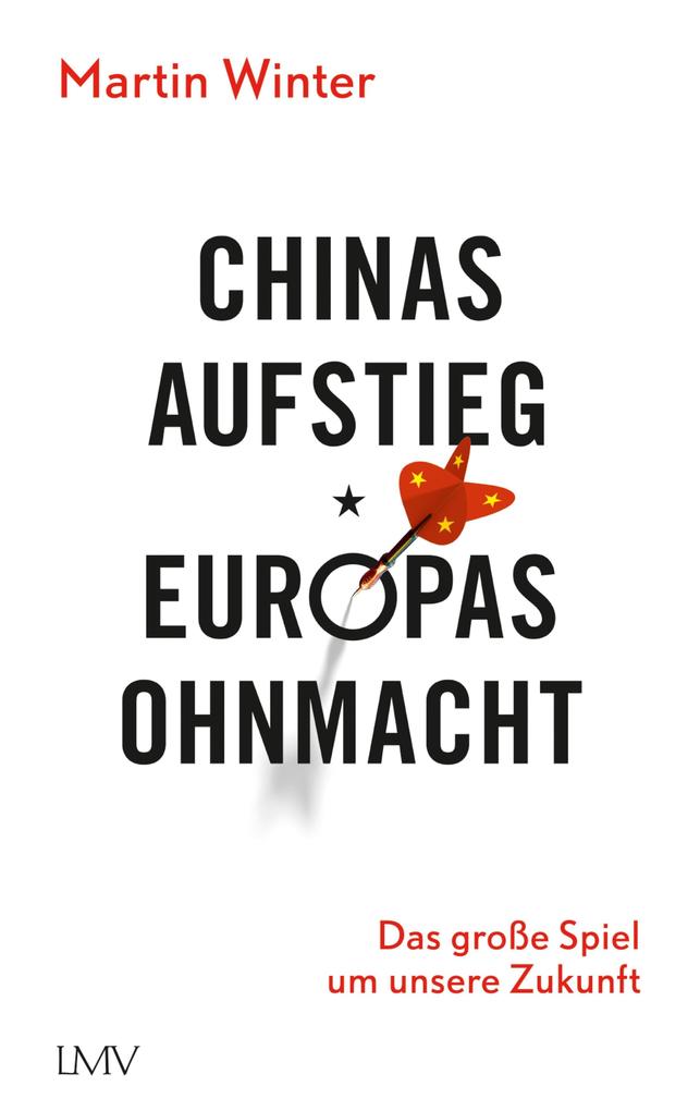 Chinas Aufstieg - Europas Ohnmacht
