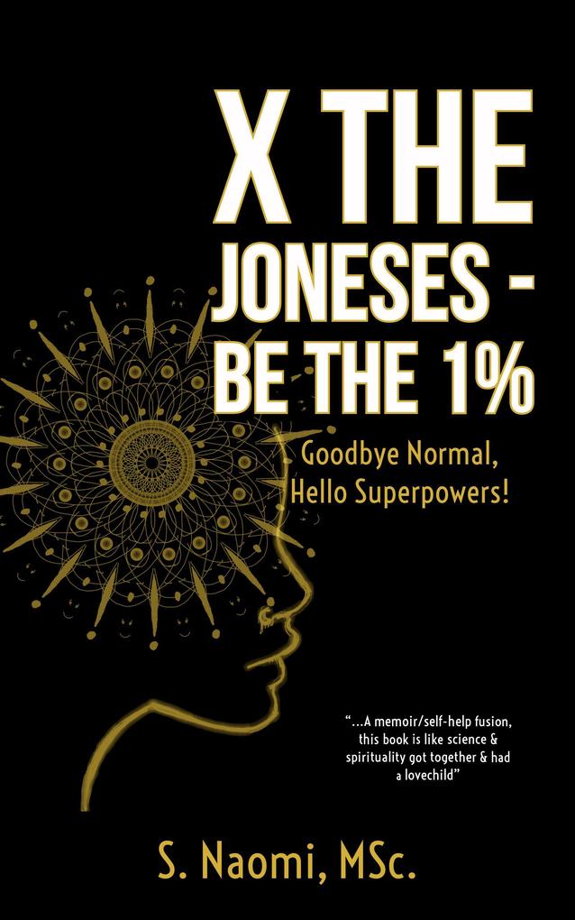 X the Joneses - Be the 1%: Goodbye Normal Hello Superpowers!