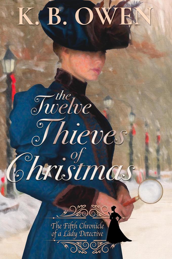 The Twelve Thieves of Christmas (Chronicles of a Lady Detective #5)