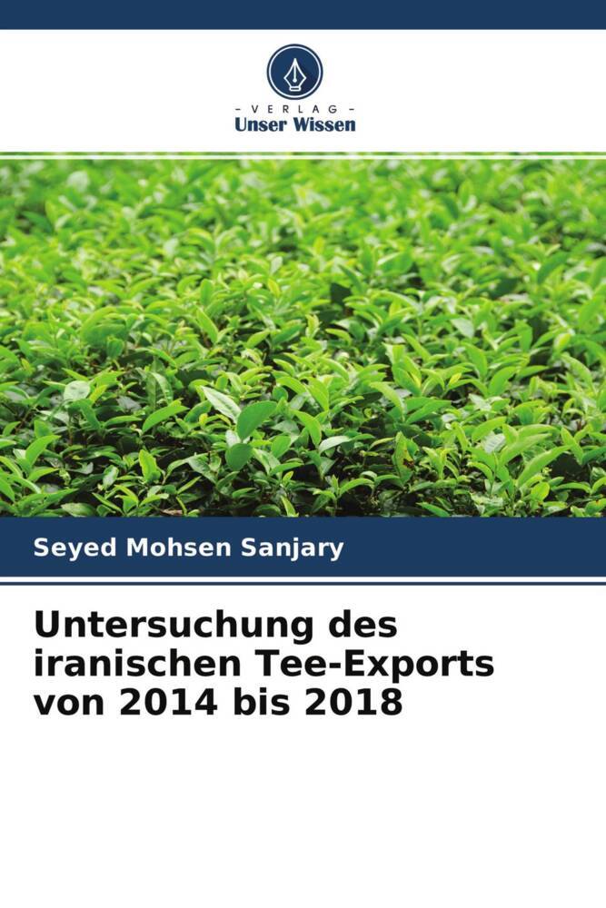 Untersuchung des iranischen Tee-Exports von 2014 bis 2018
