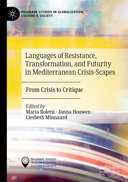 Languages of Resistance Transformation and Futurity in Mediterranean Crisis-Scapes