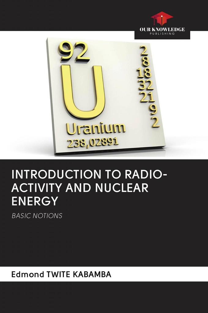 INTRODUCTION TO RADIO-ACTIVITY AND NUCLEAR ENERGY