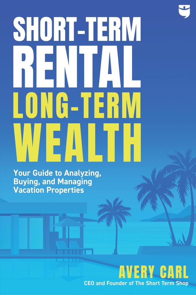 Short-Term Rental Long-Term Wealth