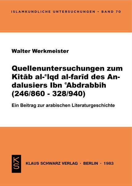 Quellenanalyse des Kitab al-'iqd al-farid des Andalusiers Ibn 'Abd Rabbih (246/860-328/940)