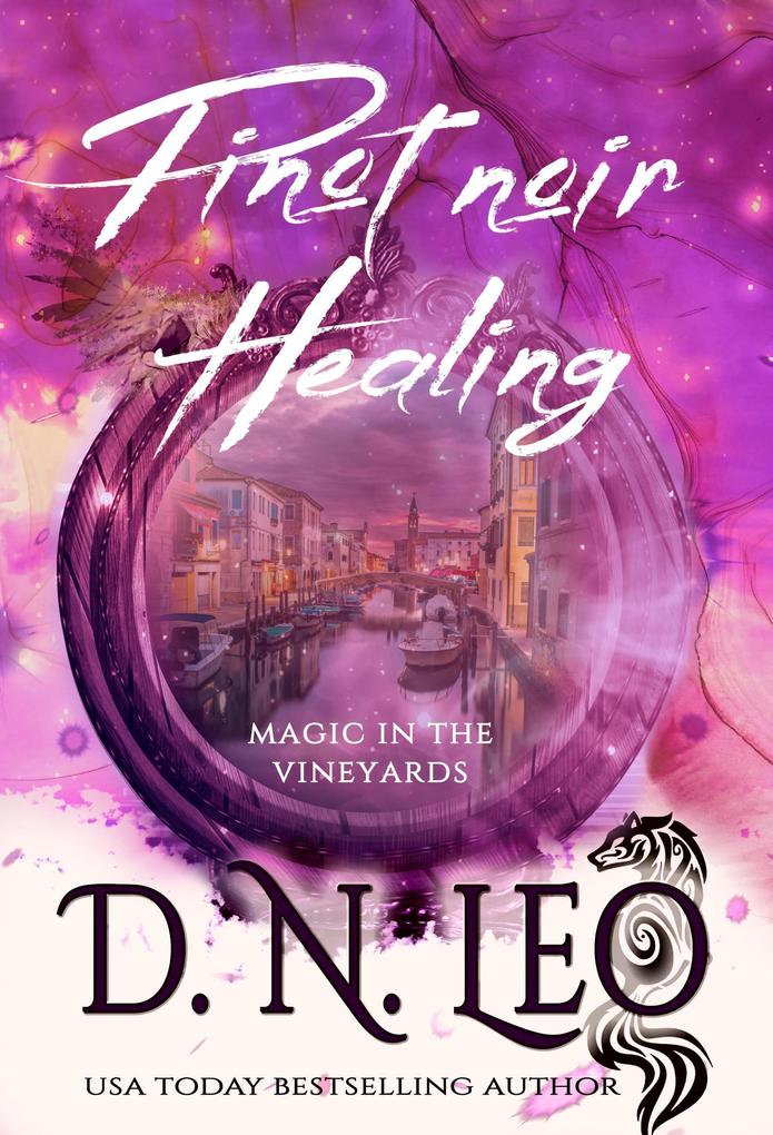 Pinot noir Healing - Magic in the Vineyards (Vines Feathers and Potions #5)