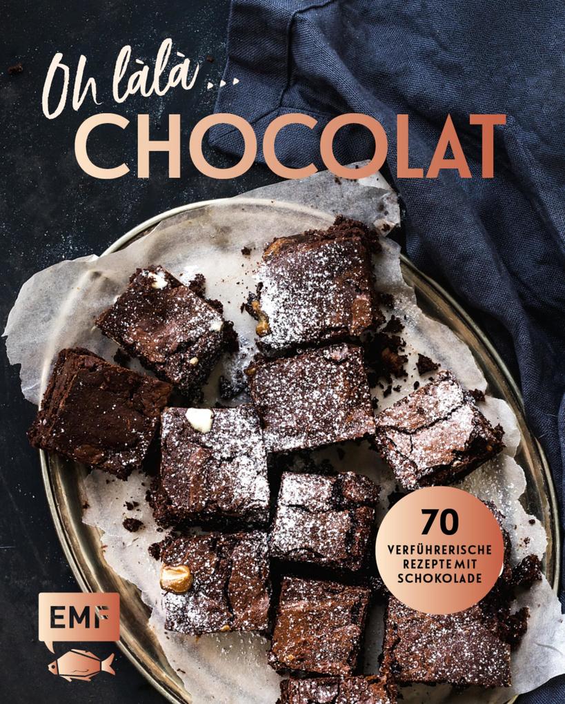 Oh làlà Chocolat! - 70 verführerische Rezepte mit Schokolade