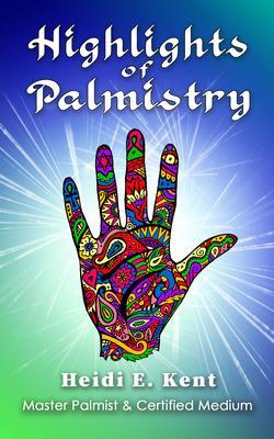Highlights of Palmistry - Heidi Kent
