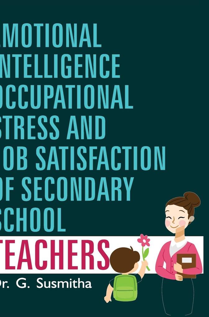 EMOTIONAL INTELLIGENCE OCCUPATIONAL STRESS AND JOB SATISFACTION OF SECONDARY SCHOOL TEACHERS