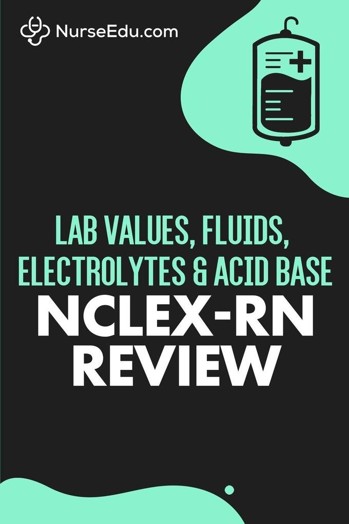 Lab Values Fluids Electrolytes & Acid Base - NCLEX-RN Exam