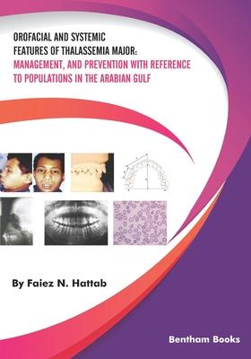 Orofacial and Systemic Features of Thalassemia Major: Management and Prevention with Reference to Populations in the Arabian Gulf