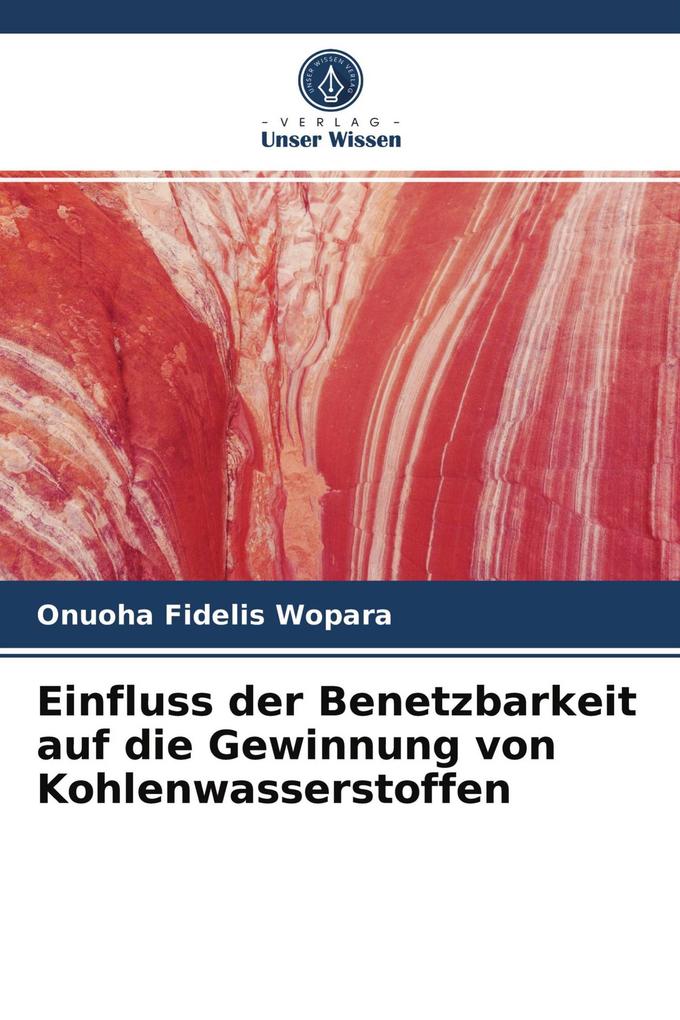 Einfluss der Benetzbarkeit auf die Gewinnung von Kohlenwasserstoffen
