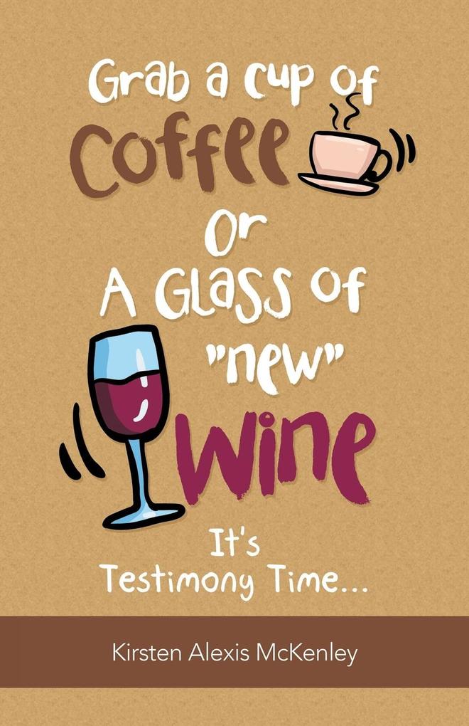 Grab a Cup of Coffee or a Glass New Wine