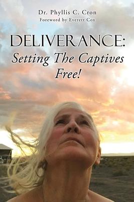 Deliverance: Setting The Captives Free!