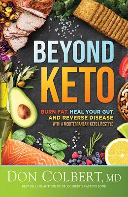 Beyond Keto: Burn Fat Heal Your Gut and Reverse Disease with a Mediterranean-Keto Lifestyle