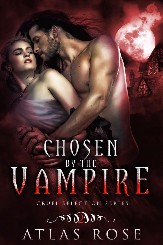 Chosen by the Vampire Book Two (Cruel Selection Vampire Series #2)