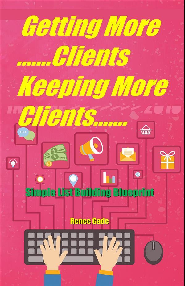 Getting More Clients Keeping More Clients