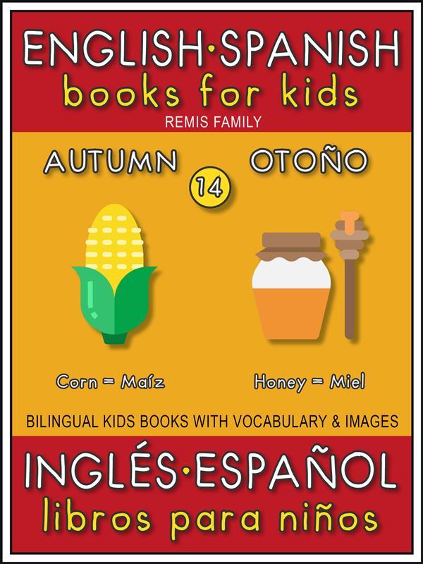 14 - Autumn (Otoño) - English Spanish Books for Kids (Inglés Español Libros para Niños)