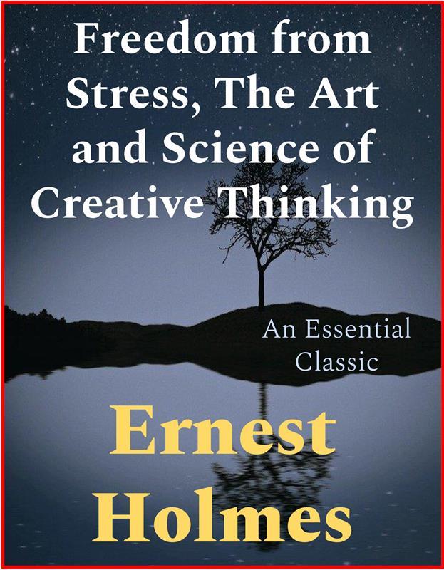 Freedom from Stress The Art and Science of Creative Thinking