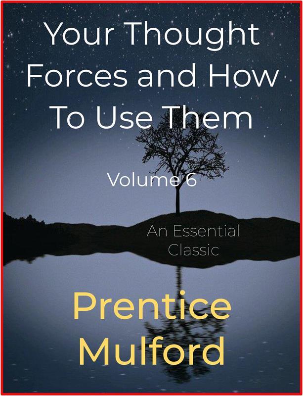 Your Thought Forces and How To Use Them
