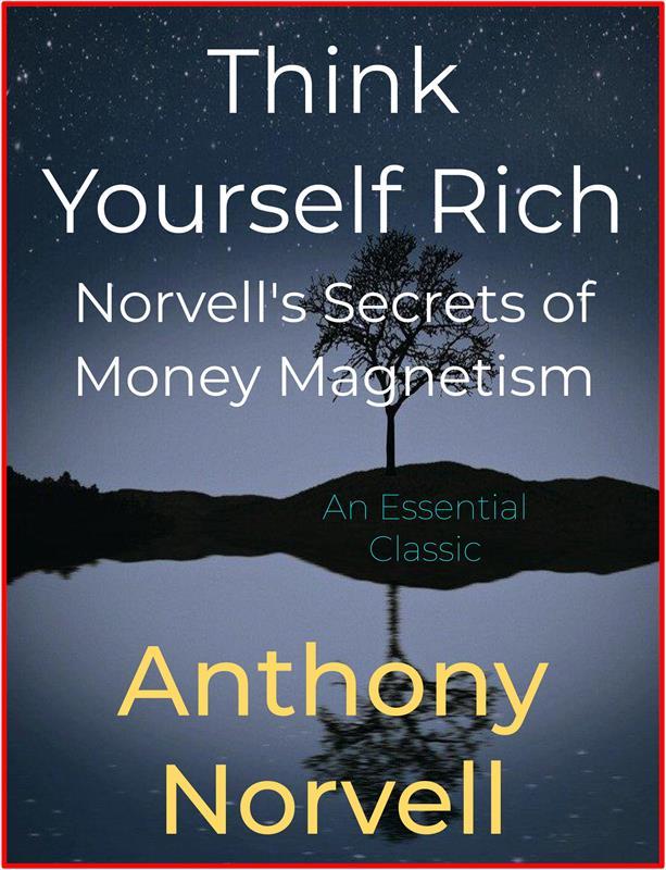 Think Yourself Rich - Norvell‘s Secrets of Money Magnetism
