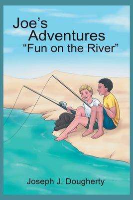 Joe‘s Adventures Fun on the River