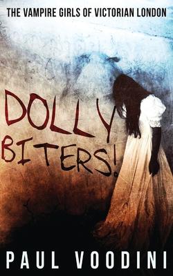 Dolly Biters - The Vampire Girls of Victorian London: A Victorian Horror Anthology