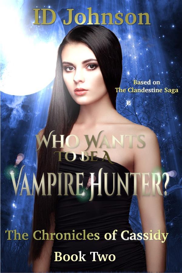 Who Wants to Be a Vampire Hunter?: The Chronicles of Cassidy Book 2