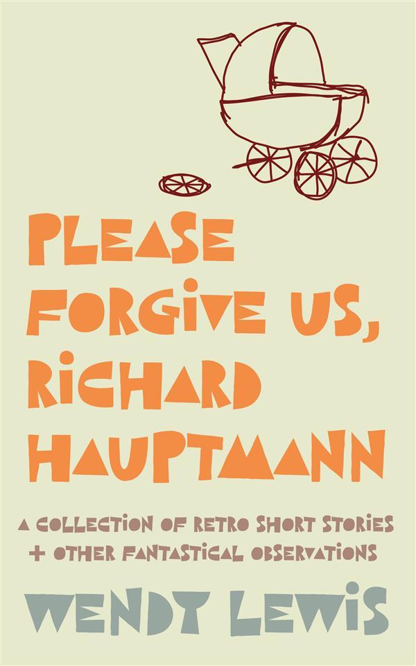 Please forgive us Richard Hauptmann